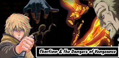 Thorfinn and The Dangers of Vengeance (Vinland Saga) | Anime no Iesu